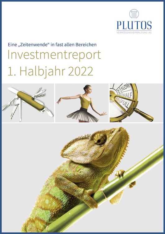 Eine „Zeitenwende“ in fast allen Bereichen | Investmentreport 1. Halbjahr 2022